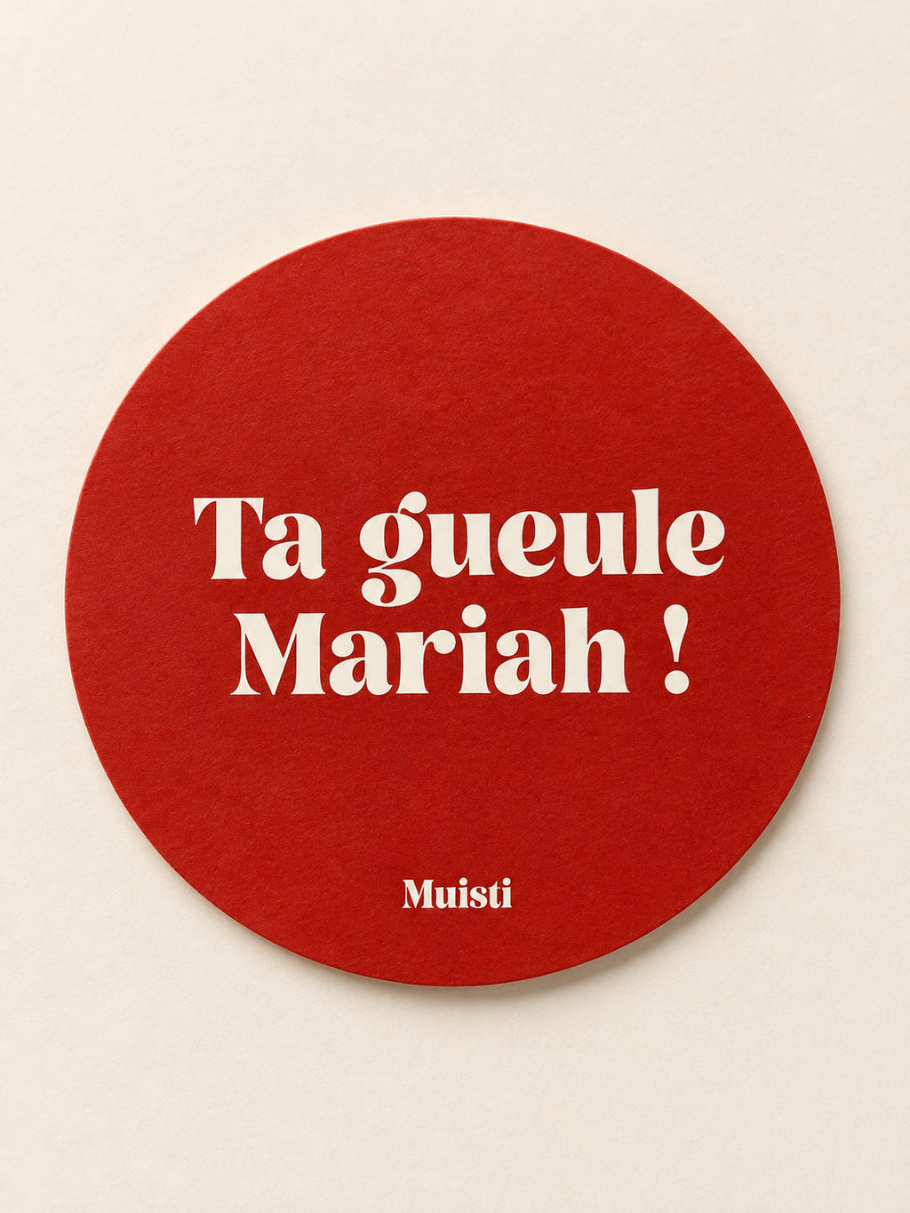 Sticker Muisti Ta gueule Mariah ! à plat sur fond ivoire